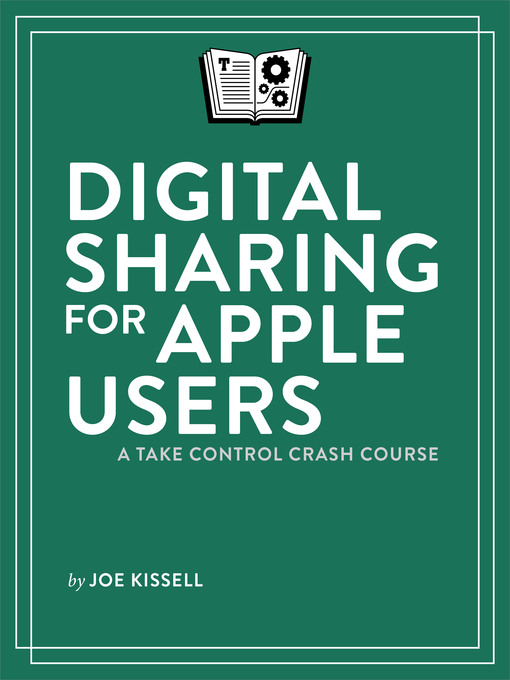 Title details for Digital Sharing for Apple Users by Joe Kissell - Available